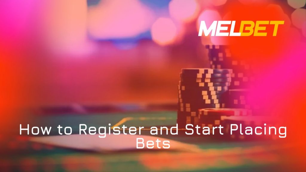 How to Register and Start Placing Bets
