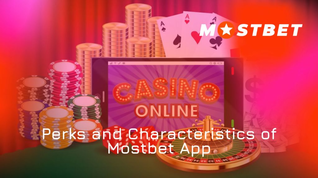 Perks and Characteristics of Mostbet App