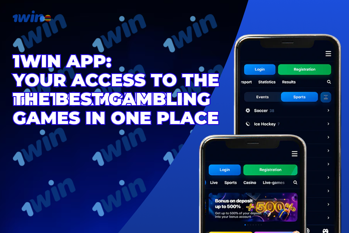 1Win App: Your Access to the Best Gambling Games in One Place