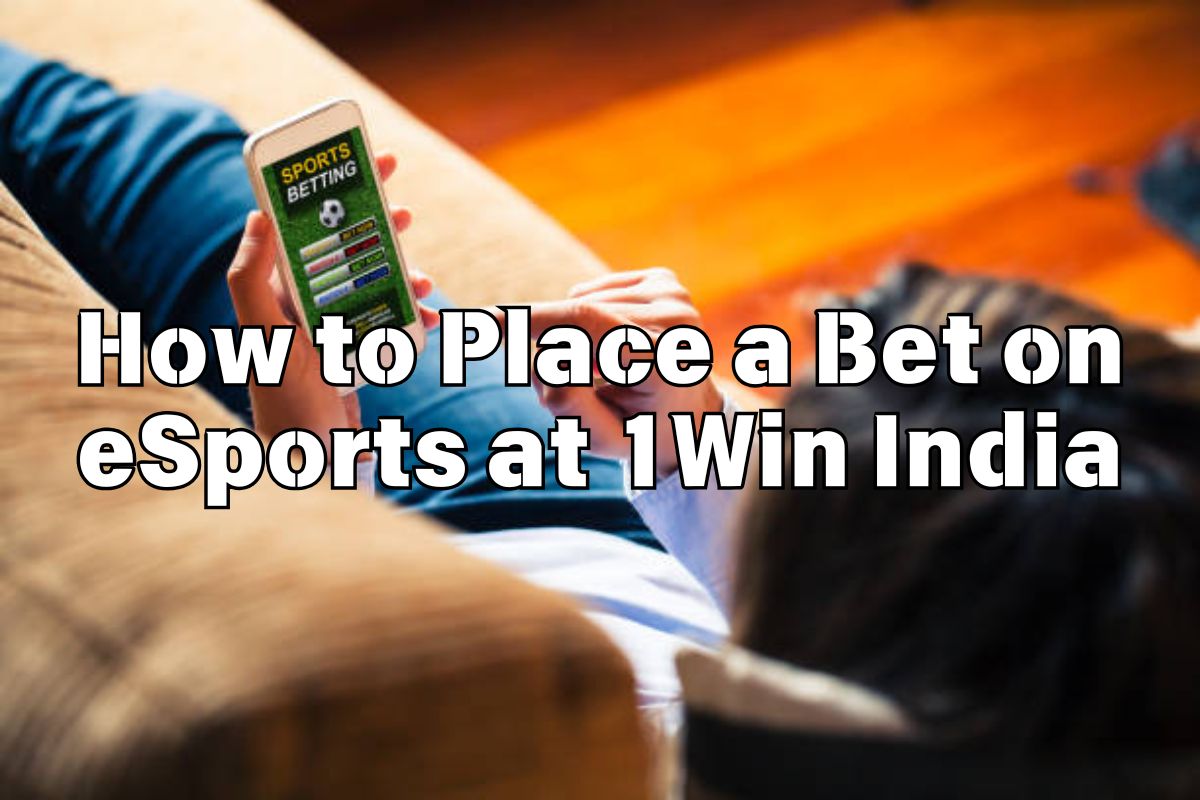 A guide on placing bets on e-sports at 1 Win India, featuring step-by-step instructions and visuals for clarity.