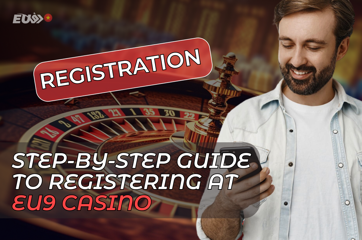 Step-by-Step Guide to Registering at EU9 Casino