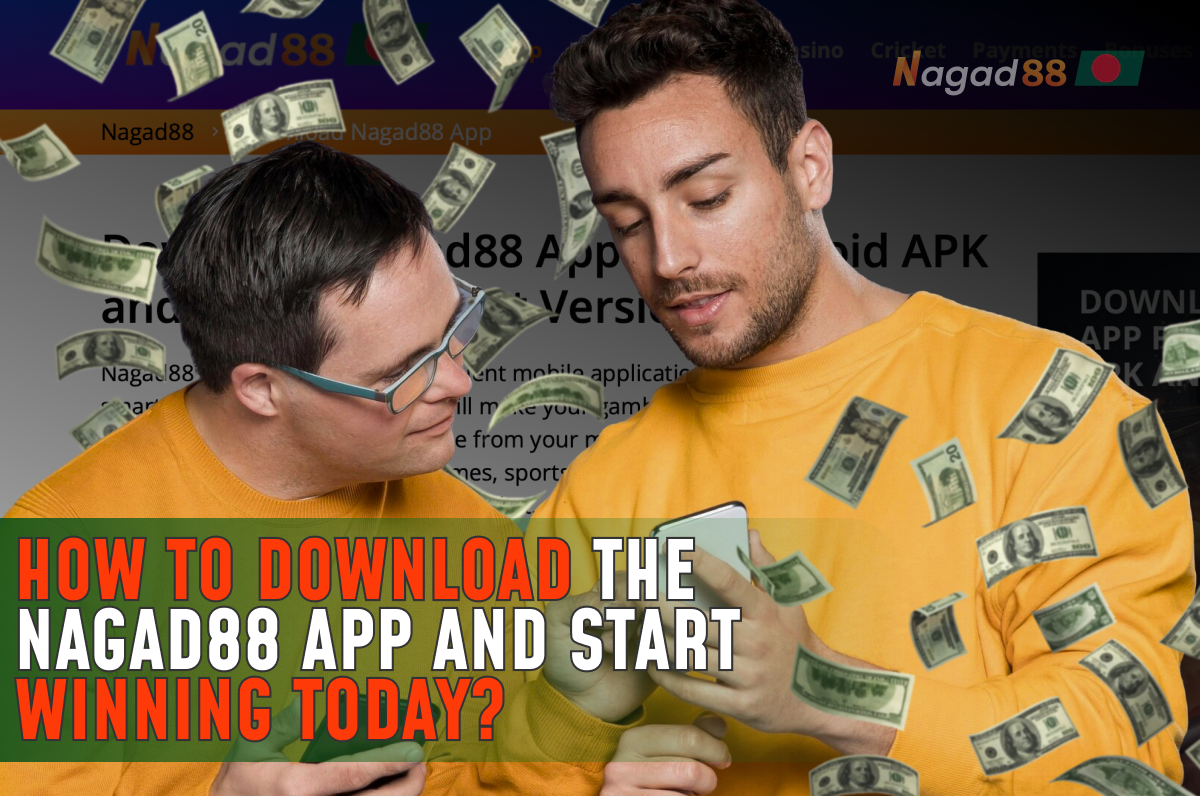 How to Download the Nagad88 App and Start Winning Today?