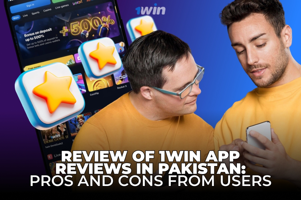 Review of 1Win App Reviews in Pakistan: Pros and Cons from Users