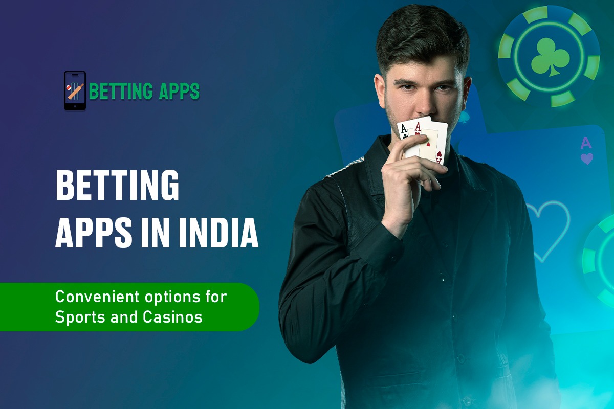 Betting Apps in India — Convenient options for Sports and Casinos